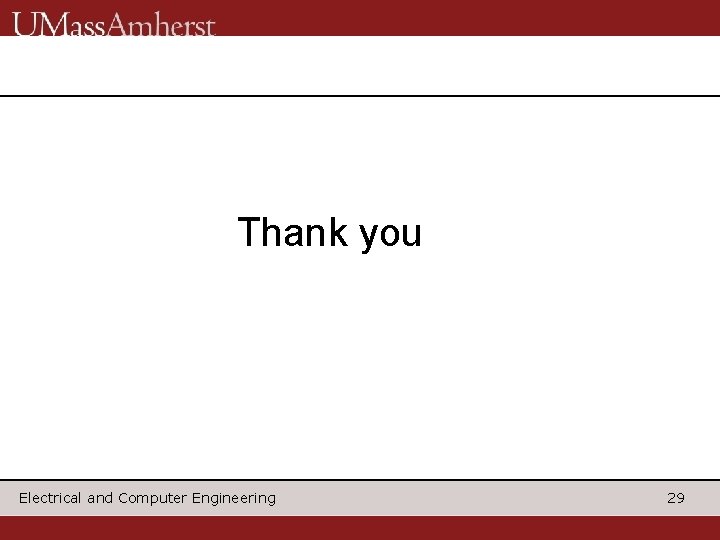Thank you Electrical and Computer Engineering 29 Thank you Electrical and Computer Engineering 29