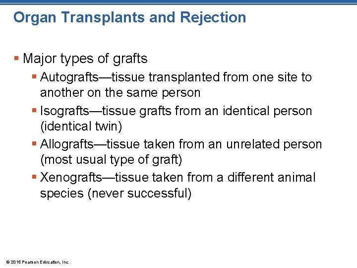 Organ Transplants and Rejection § Major types of grafts § Autografts—tissue transplanted from one