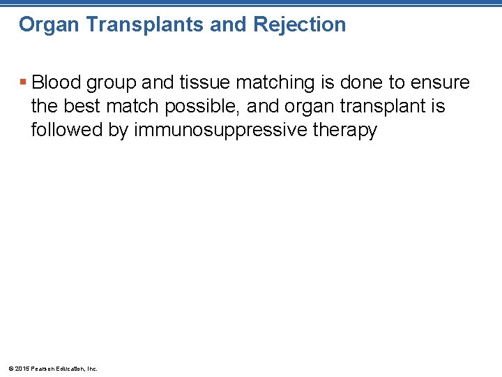 Organ Transplants and Rejection § Blood group and tissue matching is done to ensure