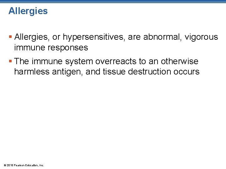 Allergies § Allergies, or hypersensitives, are abnormal, vigorous immune responses § The immune system