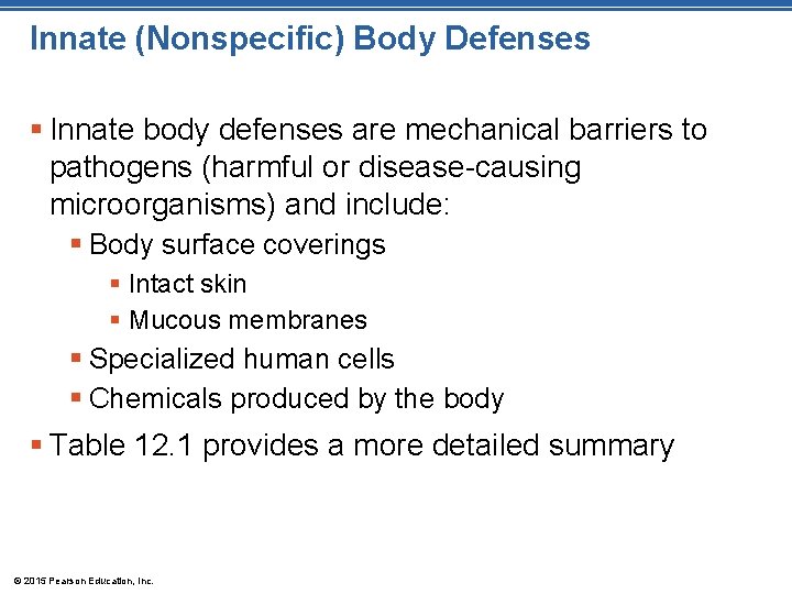 Innate (Nonspecific) Body Defenses § Innate body defenses are mechanical barriers to pathogens (harmful