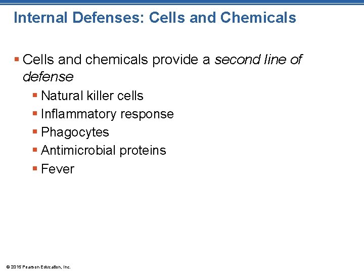 Internal Defenses: Cells and Chemicals § Cells and chemicals provide a second line of