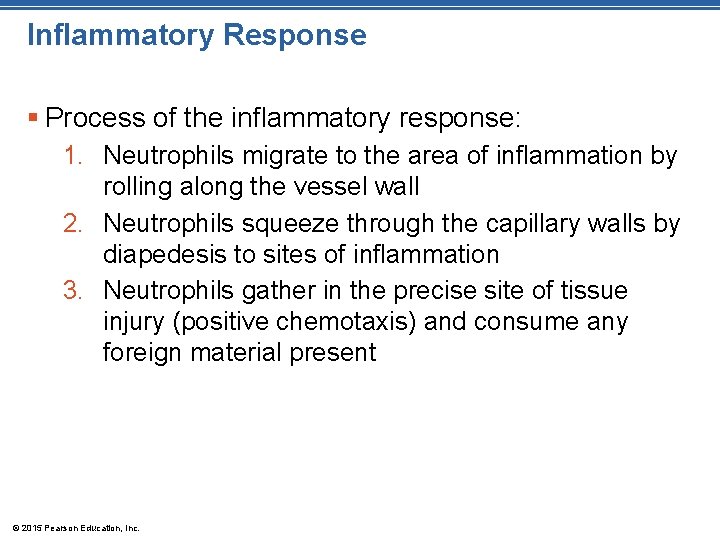 Inflammatory Response § Process of the inflammatory response: 1. Neutrophils migrate to the area