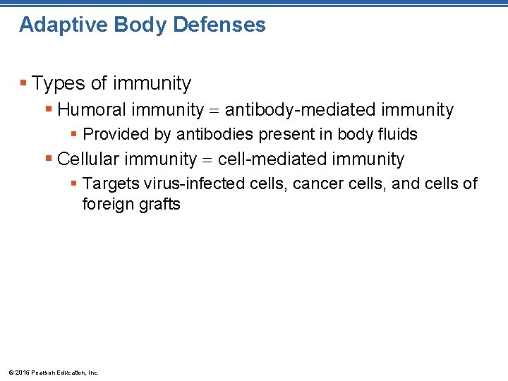 Adaptive Body Defenses § Types of immunity § Humoral immunity antibody-mediated immunity § Provided