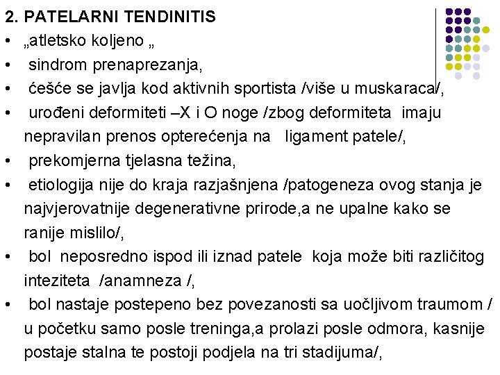 2. PATELARNI TENDINITIS • „atletsko koljeno „ • sindrom prenaprezanja, • ćešće se javlja