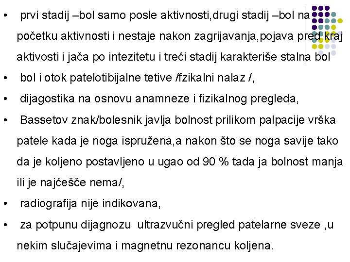  • prvi stadij –bol samo posle aktivnosti, drugi stadij –bol na početku aktivnosti