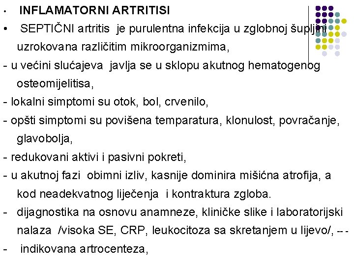  • INFLAMATORNI ARTRITISI • SEPTIČNI artritis je purulentna infekcija u zglobnoj šupljini uzrokovana