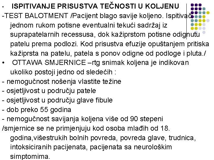 ISPITIVANJE PRISUSTVA TEČNOSTI U KOLJENU -TEST BALOTMENT /Pacijent blago savije koljeno. Ispitivač jednom rukom