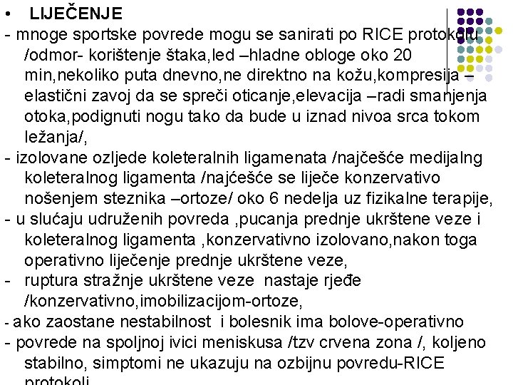  • LIJEČENJE - mnoge sportske povrede mogu se sanirati po RICE protokolu /odmor-