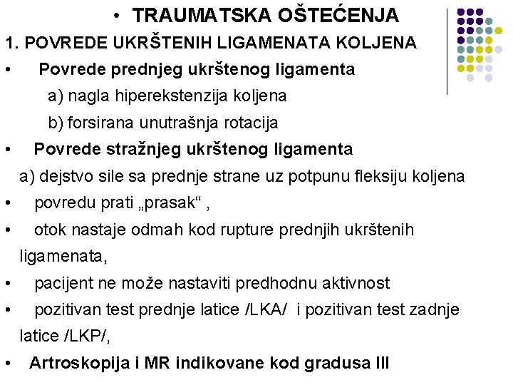  • TRAUMATSKA OŠTEĆENJA 1. POVREDE UKRŠTENIH LIGAMENATA KOLJENA • Povrede prednjeg ukrštenog ligamenta