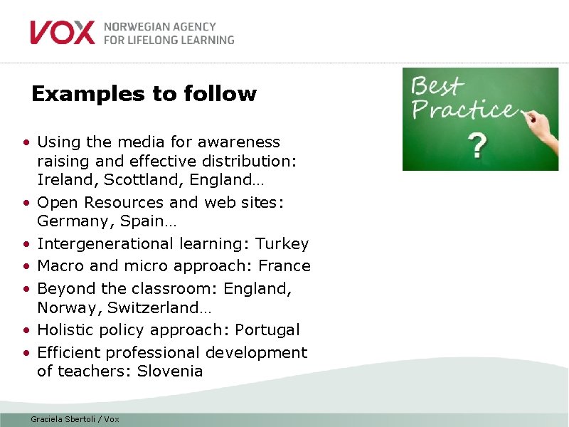 Examples to follow • Using the media for awareness raising and effective distribution: Ireland,