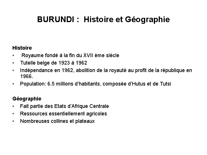 BURUNDI : Histoire et Géographie Histoire • Royaume fondé à la fin du XVII