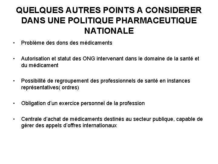 QUELQUES AUTRES POINTS A CONSIDERER DANS UNE POLITIQUE PHARMACEUTIQUE NATIONALE • Problème des dons