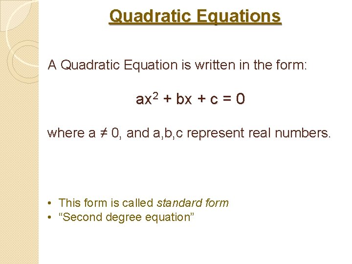 Quadratic Equations A Quadratic Equation is written in the form: ax 2 + bx