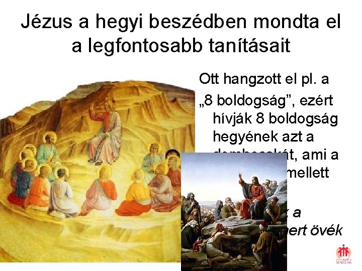 Jézus a hegyi beszédben mondta el a legfontosabb tanításait Ott hangzott el pl. a