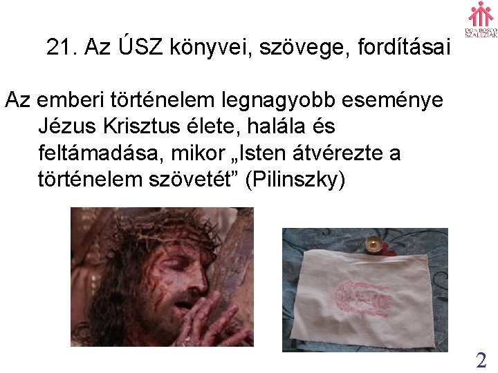 21. Az ÚSZ könyvei, szövege, fordításai Az emberi történelem legnagyobb eseménye Jézus Krisztus élete,