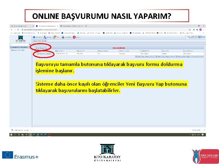 ONLINE BAŞVURUMU NASIL YAPARIM? Başvuruyu tamamla butonuna tıklayarak başvuru formu doldurma işlemine başlanır. Sisteme