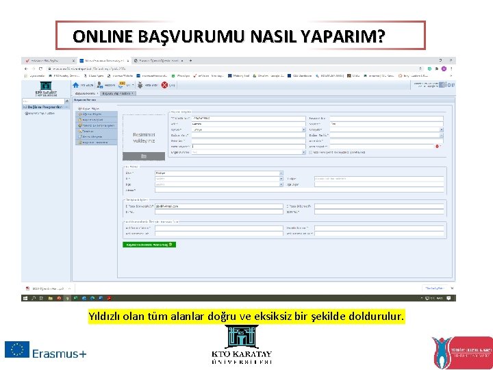 ONLINE BAŞVURUMU NASIL YAPARIM? Yıldızlı olan tüm alanlar doğru ve eksiksiz bir şekilde doldurulur.