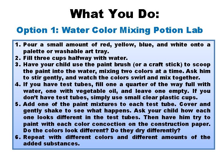 What You Do: Option 1: Water Color Mixing Potion Lab 1. Pour a small