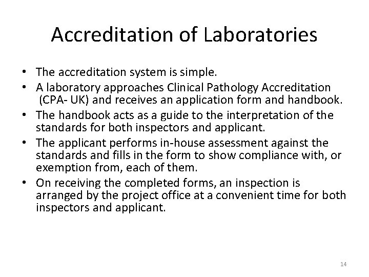 Accreditation of Laboratories • The accreditation system is simple. • A laboratory approaches Clinical