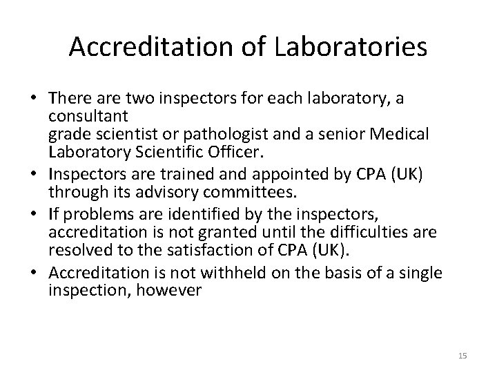 Accreditation of Laboratories • There are two inspectors for each laboratory, a consultant grade