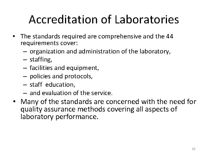 Accreditation of Laboratories • The standards required are comprehensive and the 44 requirements cover: