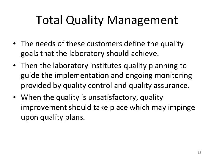 Total Quality Management • The needs of these customers define the quality goals that