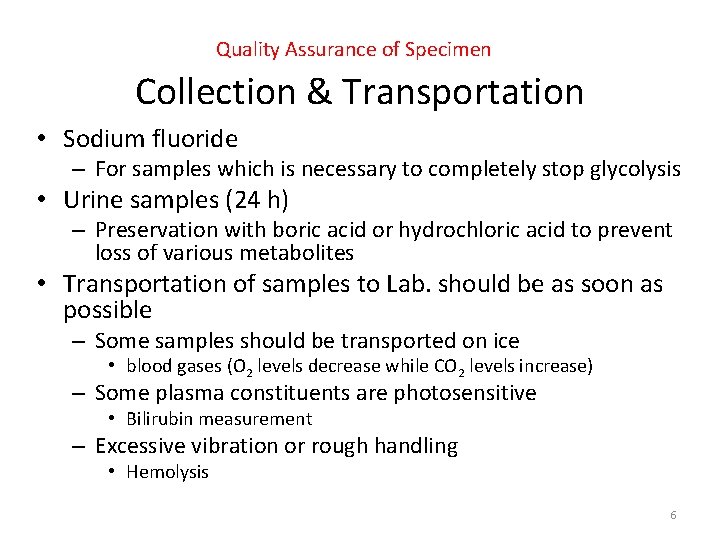 Quality Assurance of Specimen Collection & Transportation • Sodium fluoride – For samples which