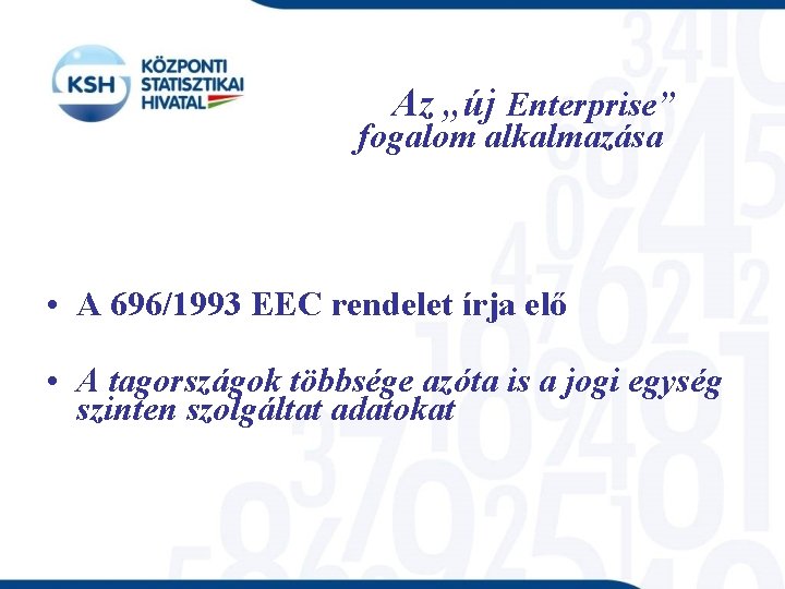 Az „új Enterprise” fogalom alkalmazása • A 696/1993 EEC rendelet írja elő • A