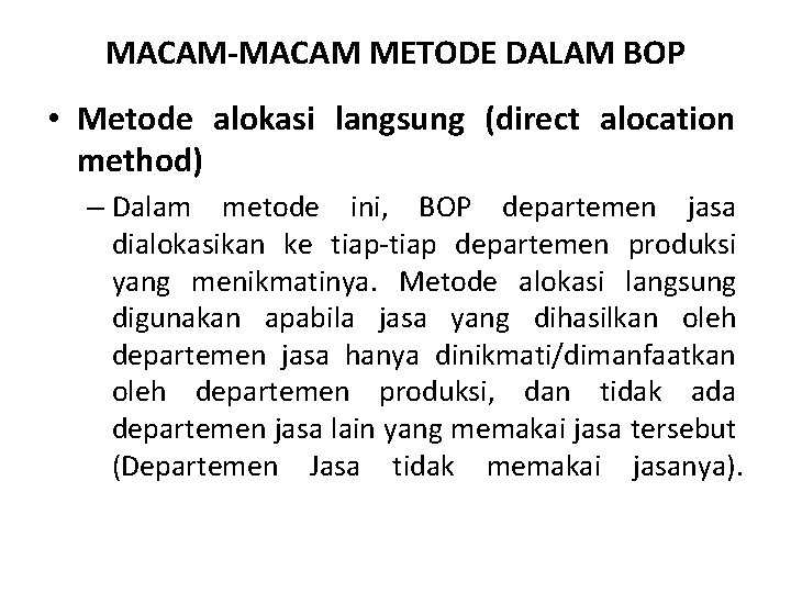 MACAM-MACAM METODE DALAM BOP • Metode alokasi langsung (direct alocation method) – Dalam metode