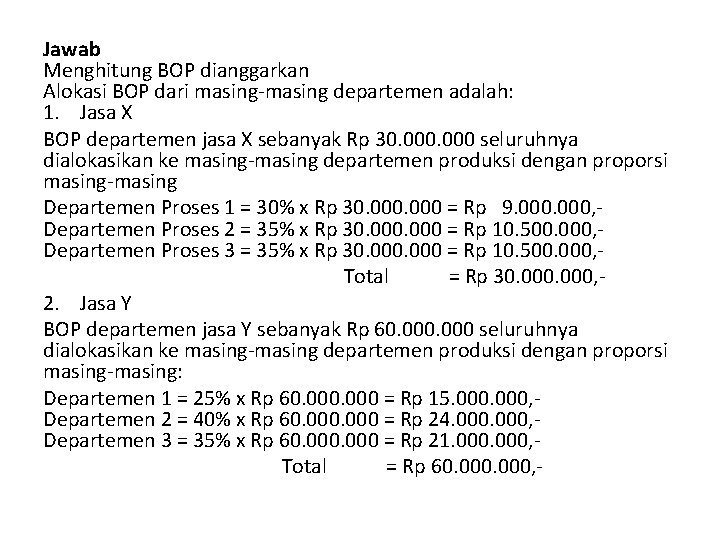 Jawab Menghitung BOP dianggarkan Alokasi BOP dari masing-masing departemen adalah: 1. Jasa X BOP