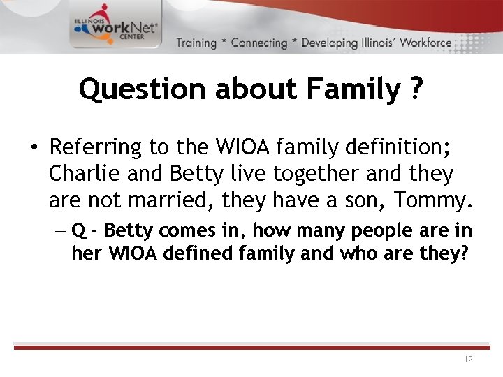 Question about Family ? • Referring to the WIOA family definition; Charlie and Betty