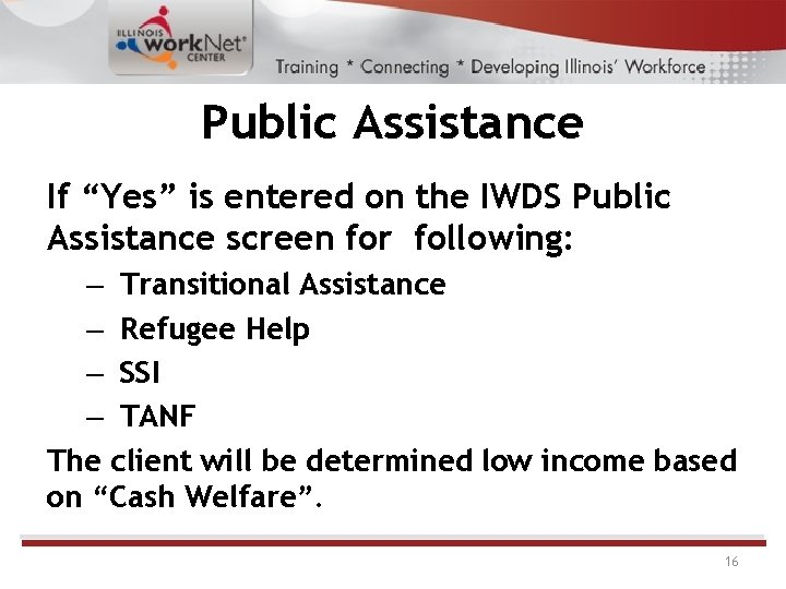 Public Assistance If “Yes” is entered on the IWDS Public Assistance screen for following: