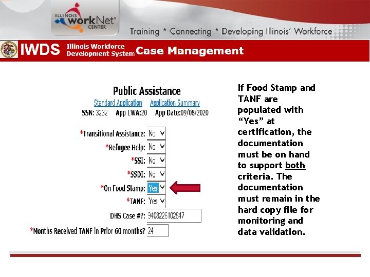 If Food Stamp and TANF are populated with “Yes” at certification, the documentation must