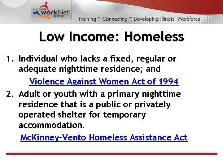 Low Income: Homeless 1. Individual who lacks a fixed, regular or adequate nighttime residence;