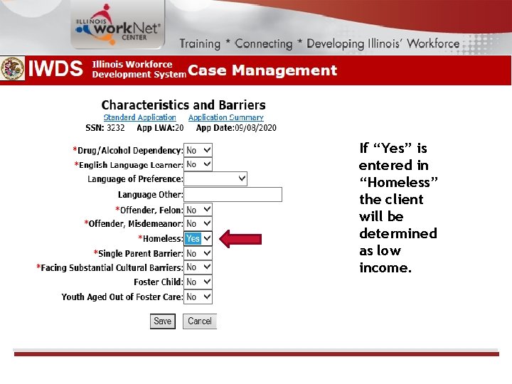 If “Yes” is entered in “Homeless” the client will be determined as low income.