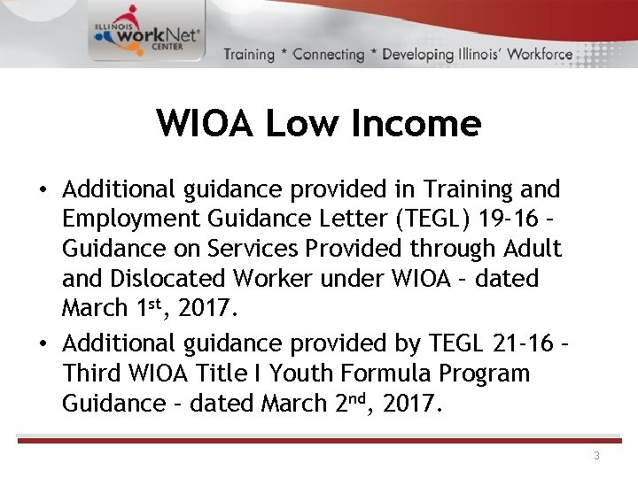 WIOA Low Income • Additional guidance provided in Training and Employment Guidance Letter (TEGL)