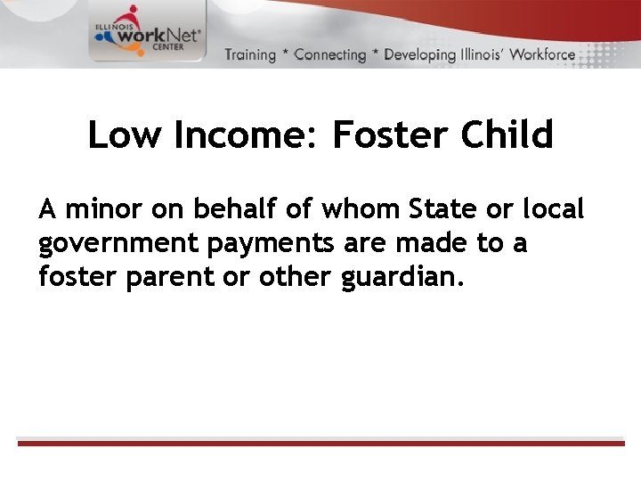 Low Income: Foster Child A minor on behalf of whom State or local government