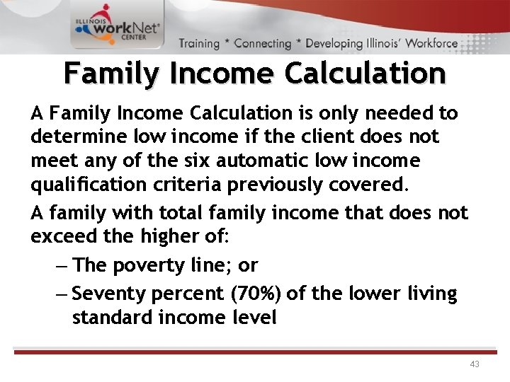 Family Income Calculation A Family Income Calculation is only needed to determine low income