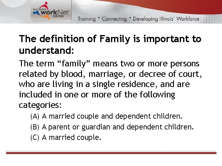 The definition of Family is important to understand: The term “family” means two or