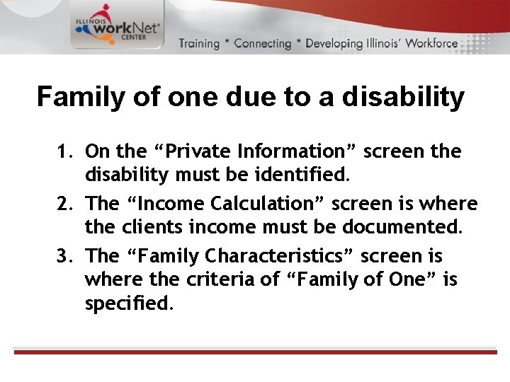 Family of one due to a disability 1. On the “Private Information” screen the