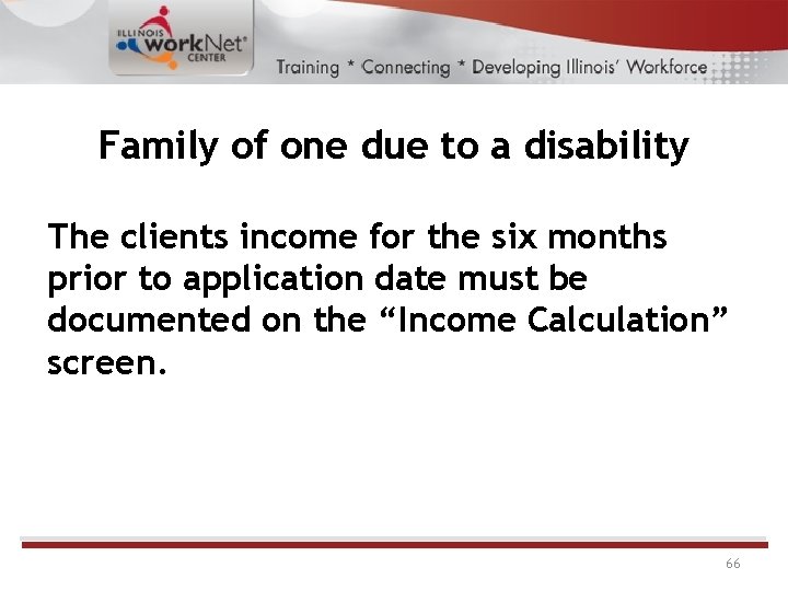 Family of one due to a disability The clients income for the six months