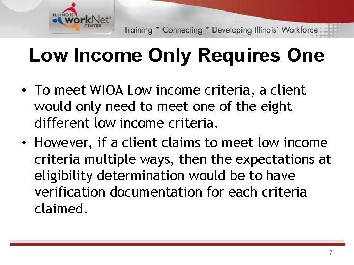 Low Income Only Requires One • To meet WIOA Low income criteria, a client