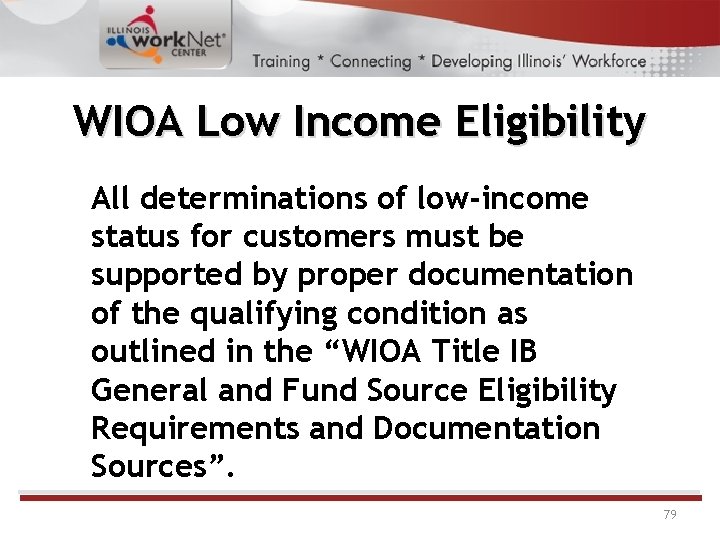 WIOA Low Income Eligibility All determinations of low-income status for customers must be supported