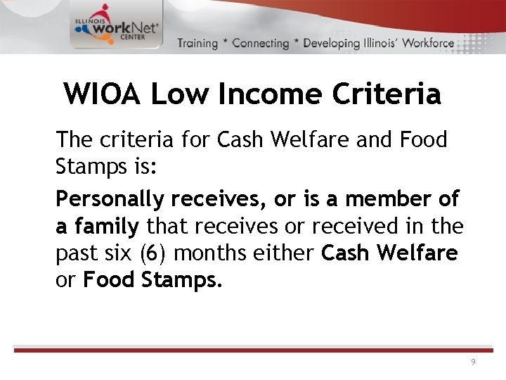 WIOA Low Income Criteria The criteria for Cash Welfare and Food Stamps is: Personally