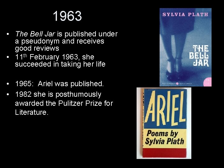 1963 • The Bell Jar is published under a pseudonym and receives good reviews