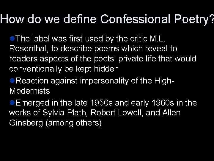 How do we define Confessional Poetry? l. The label was first used by the