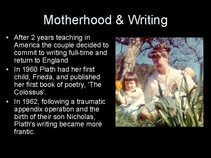 Motherhood & Writing • After 2 years teaching in America the couple decided to