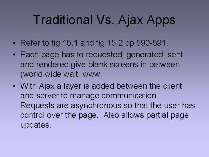 Traditional Vs. Ajax Apps • Refer to fig 15. 1 and fig 15. 2