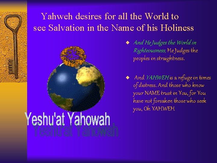 Yahweh desires for all the World to see Salvation in the Name of his